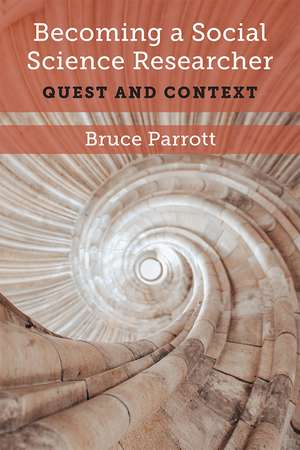 Becoming a Social Science Researcher: Quest and Context de Bruce Parrott