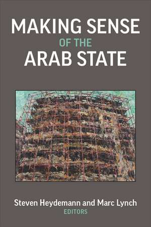 Making Sense of the Arab State de Steven Heydemann