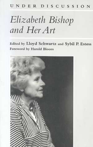 Elizabeth Bishop and Her Art de Lloyd Schwartz