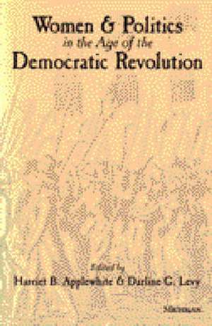 Women and Politics in the Age of the Democratic Revolution de Harriet B. Applewhite