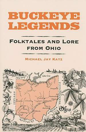 Buckeye Legends: Folktales and Lore from Ohio de Michael Jay Katz