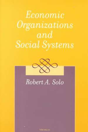 Economic Organizations and Social Systems de Robert A. Solo