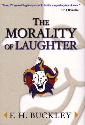 The Morality of Laughter de F. H. Buckley