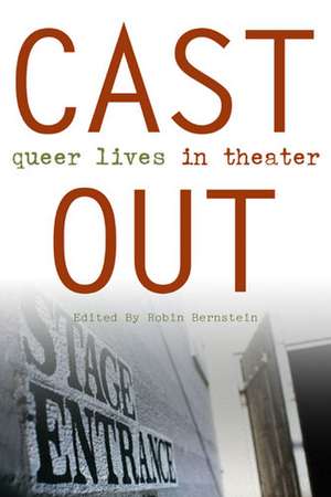 Cast Out: Queer Lives in Theater de Robin Bernstein