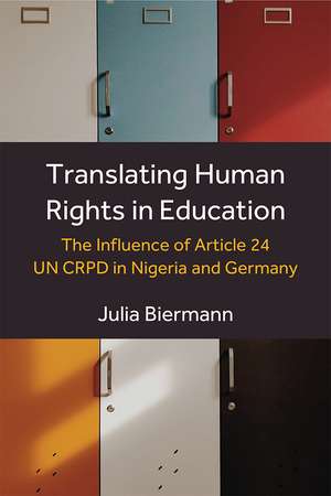 Translating Human Rights in Education: The Influence of Article 24 UN CRPD in Nigeria and Germany de Julia Biermann