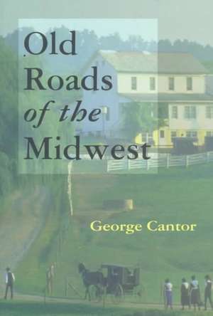 Old Roads of the Midwest de George Cantor