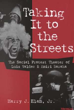 Taking It to the Streets: The Social Protest Theater of Luis Valdez and Amiri Baraka de Harry Justin Elam, Jr.