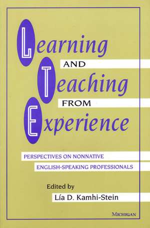 Learning and Teaching from Experience: Perspectives on Nonnative English-Speaking Professionals de Lía D. Kamhi-Stein