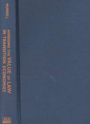 Assessing the Value of Law in Transition Economies de Peter Murrell