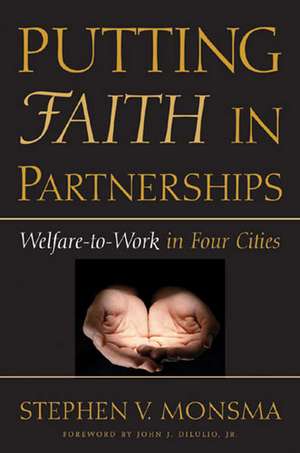 Putting Faith in Partnerships: Welfare-to-Work in Four Cities de Stephen V. Monsma