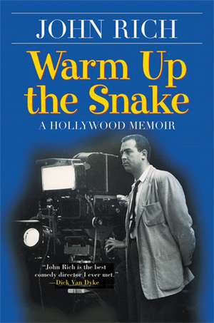 Warm Up the Snake: A Hollywood Memoir de John Rich