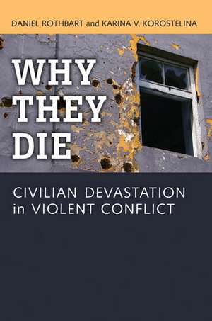 Why They Die: Civilian Devastation in Violent Conflict de Daniel Rothbart