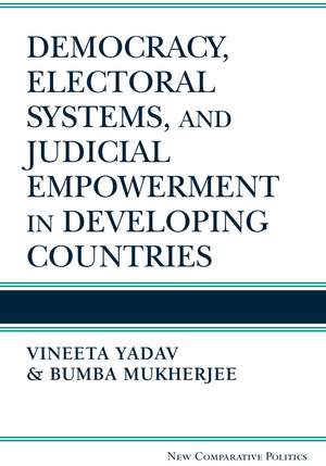 Democracy, Electoral Systems, and Judicial Empowerment in Developing Countries de Bumba Mukherjee