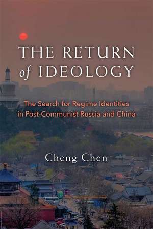 The Return of Ideology: The Search for Regime Identities in Postcommunist Russia and China de Cheng Chen