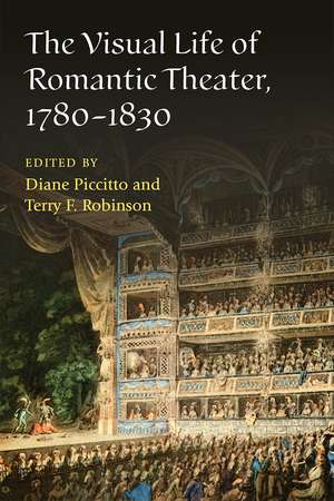 The Visual Life of Romantic Theater, 1780-1830 de Diane Piccitto