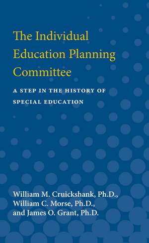 The Individual Education Planning Committee: A Step in the History of Special Education de William M. Cruickshank