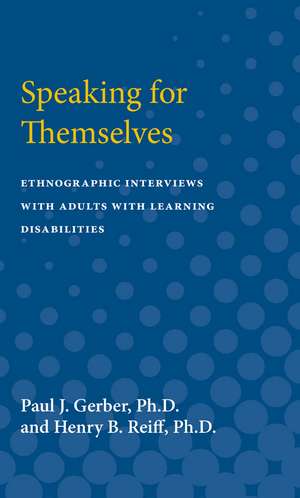 Speaking for Themselves: Ethnographic Interviews with Adults with Learning Disabilities de Paul J. Gerber