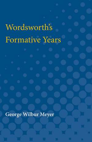 Wordsworth's Formative Years de George Meyer