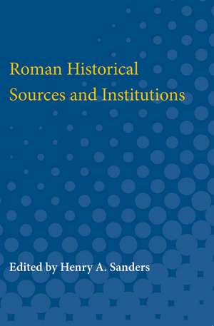 Roman Historical Sources and Institutions de Henry Sanders