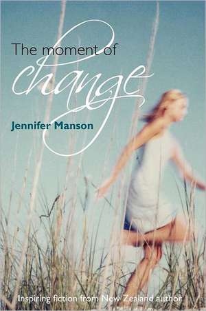 The Moment of Change de Jennifer Manson