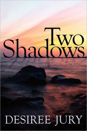 Two Shadows de Desiree Jury