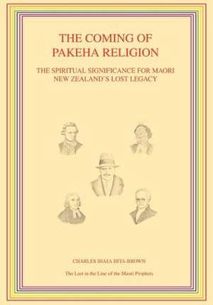 The Coming of Pakeha Religion de Charles Ihaia Hita-Brown