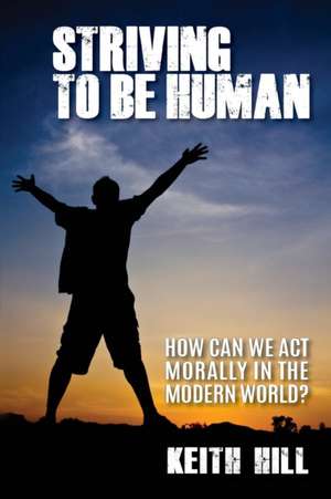 Striving To Be Human de Keith Hill