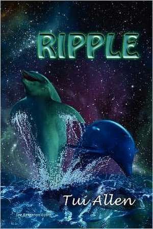 Ripple: A Dolphin Love Story de MS Tui Allen