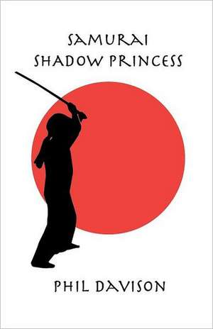 Samurai Shadow Princess: Making Your Marriage Better Making Your Marriage the Best It Can Be de Phil Davison