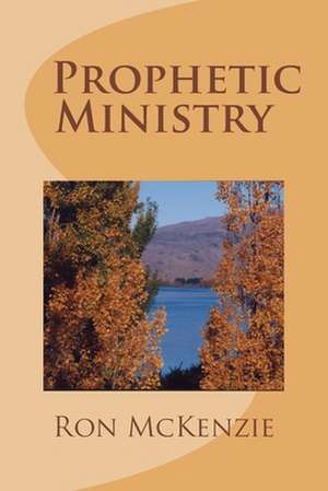 Prophetic Ministry de Ron McKenzie