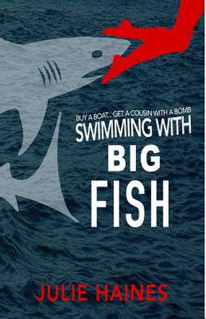 Swimming with Big Fish de Julie Haines