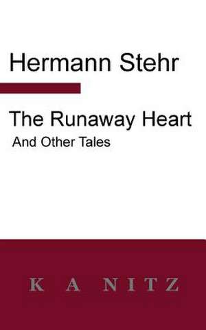 The Runaway Heart and Other Tales de Hermann Stehr