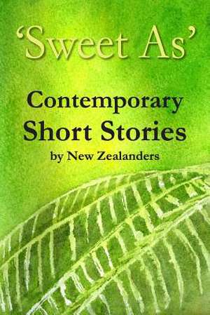 'Sweet As' Contemporary Short Stories de New Zealanders