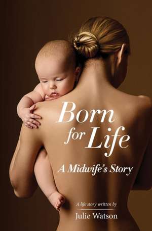 Born for Life de Julie Watson