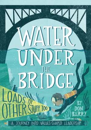 Water Under the Bridge (Loads of Other Stuff Too) de Don Barry