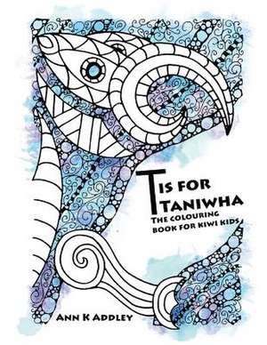 T Is for Taniwha de Ann K. Addley