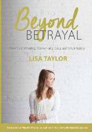 Beyond Betrayal de Lisa Taylor