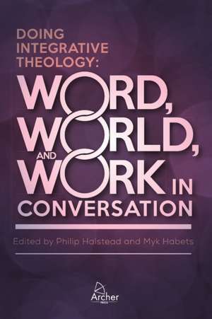 Doing Integrative Theology de Myk Habets