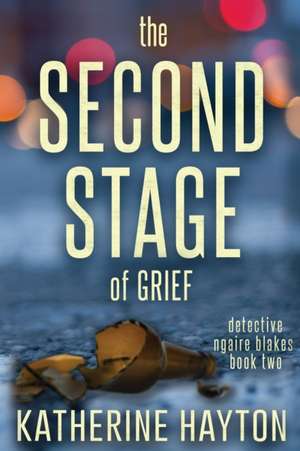 The Second Stage of Grief de Katherine Hayton