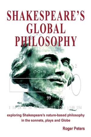 Shakespeare's Global Philosophy de Roger Michael Peters