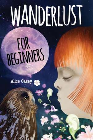 Wanderlust for Beginners de Alice Casey