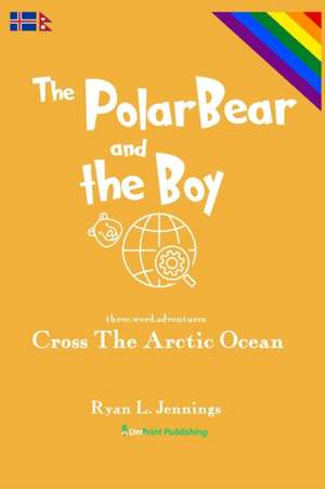 The Polar Bear and The Boy de Ryan L. Jennings