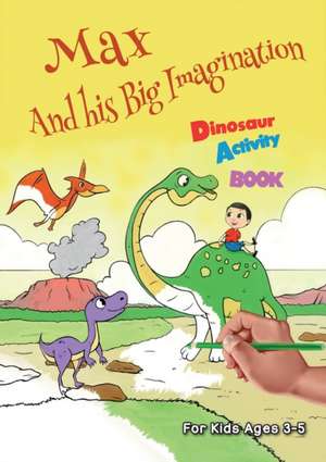 Max And his Big Imagination - Dinosaur Activity Book de Chrissy Metge