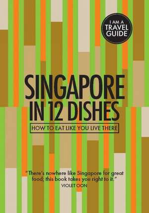 Singapore in 12 Dishes de Antony Suvalko