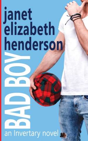 Bad Boy de Janet Elizabeth Henderson