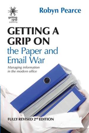 Getting a Grip on the Paper and Email War de Robyn Pearce