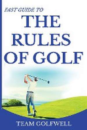 Fast Guide to the Rules of Golf de Team Golfwell