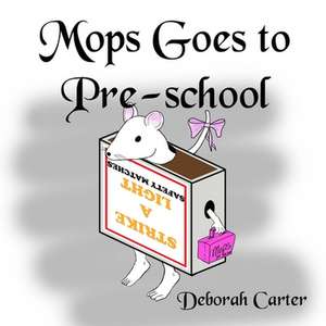 Mops Goes To Pre-school de Deborah Carter