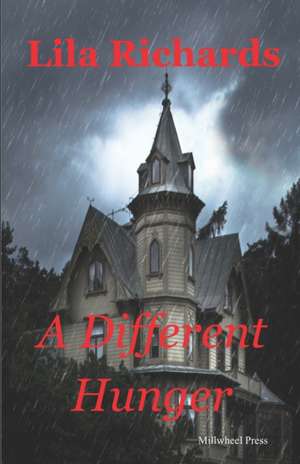 A Different Hunger de Lila Richards
