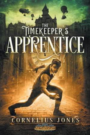 The Timekeeper's Apprentice de Cornelius Jones